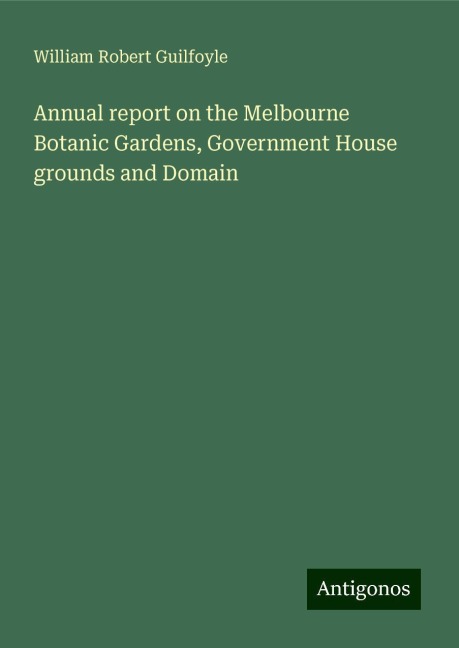 Annual report on the Melbourne Botanic Gardens, Government House grounds and Domain