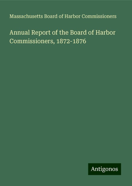 Annual Report of the Board of Harbor Commissioners, 1872-1876