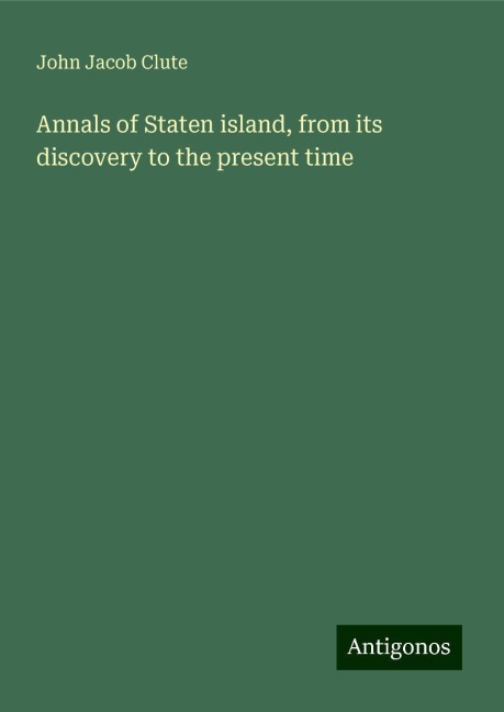 Annals of Staten island, from its discovery to the present time