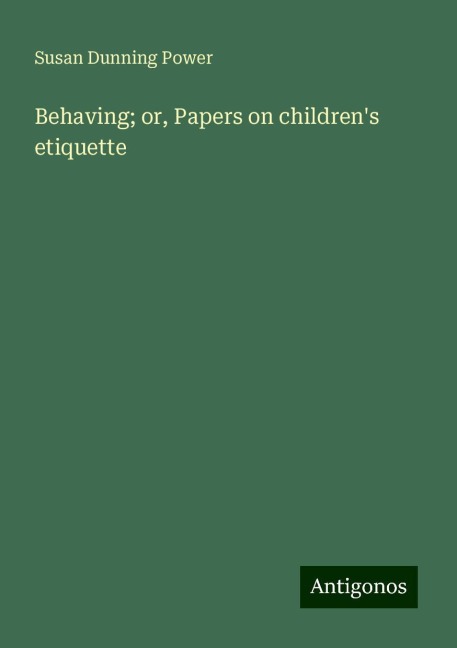 Behaving; or, Papers on childrens etiquette