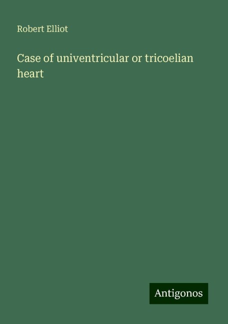 Case of univentricular or tricoelian heart
