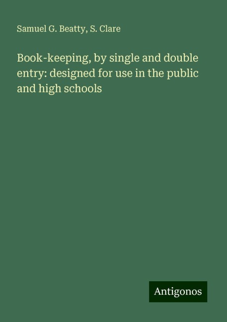 Book-keeping, by single and double entry: designed for use in the public and high schools