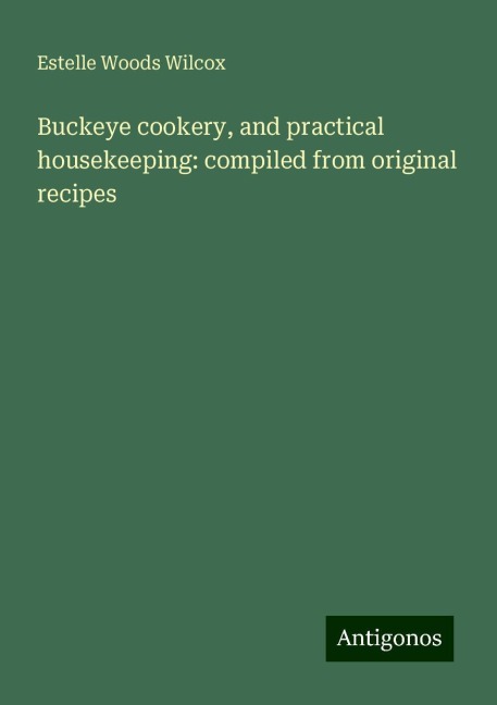Buckeye cookery, and practical housekeeping: compiled from original recipes