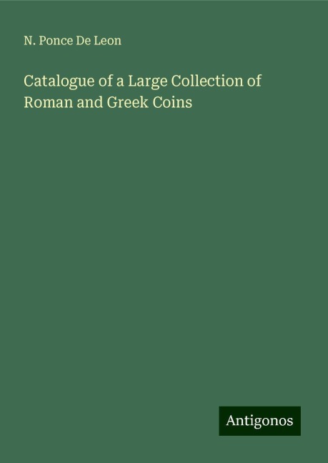 Catalogue of a Large Collection of Roman and Greek Coins