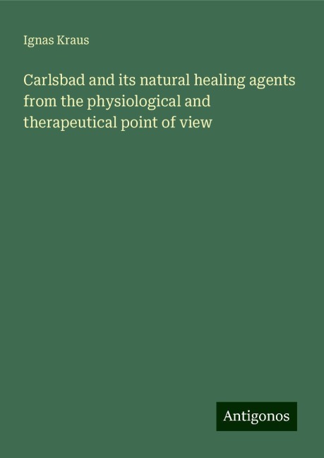 Carlsbad and its natural healing agents from the physiological and therapeutical point of view