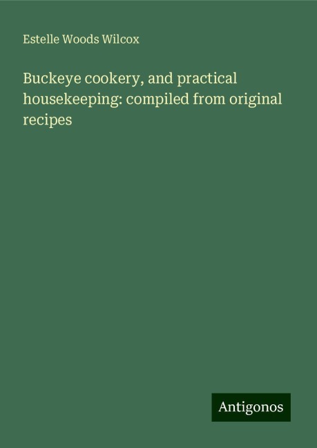 Buckeye cookery, and practical housekeeping: compiled from original recipes