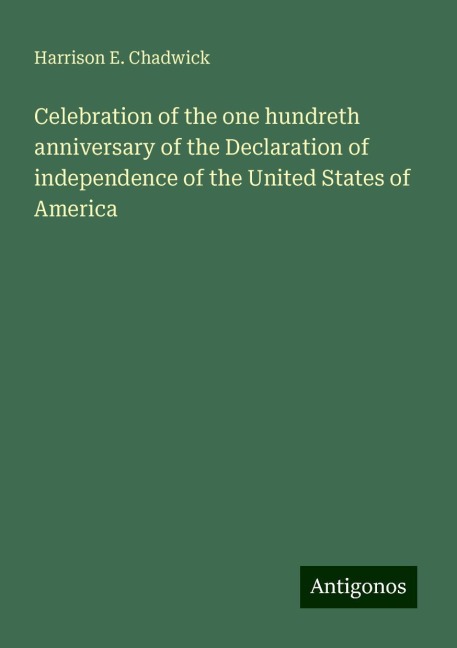 Celebration of the one hundreth anniversary of the Declaration of independence of the United States of America