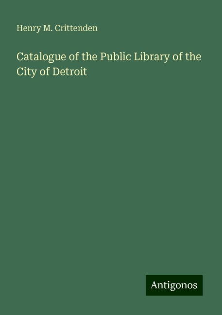 Catalogue of the Public Library of the City of Detroit