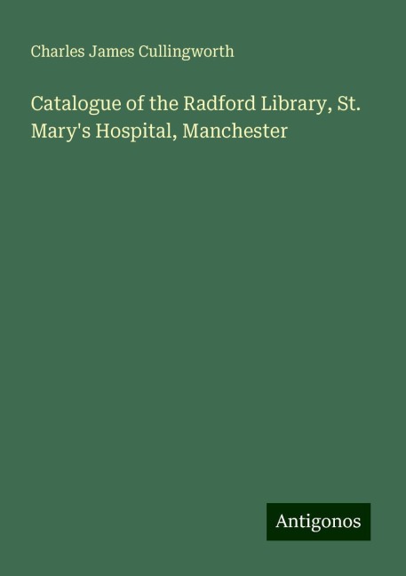 Catalogue of the Radford Library, St. Marys Hospital, Manchester