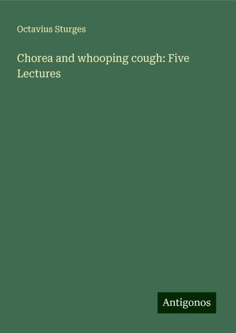 Chorea and whooping cough: Five Lectures