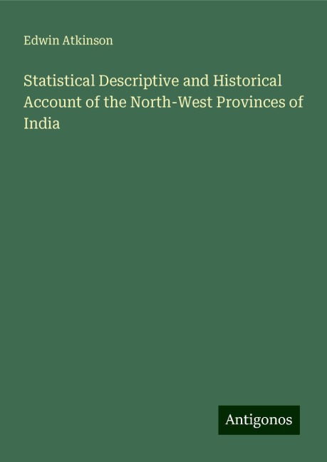 Statistical Descriptive and Historical Account of the North-West Provinces of India
