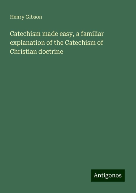 Catechism made easy, a familiar explanation of the Catechism of Christian doctrine
