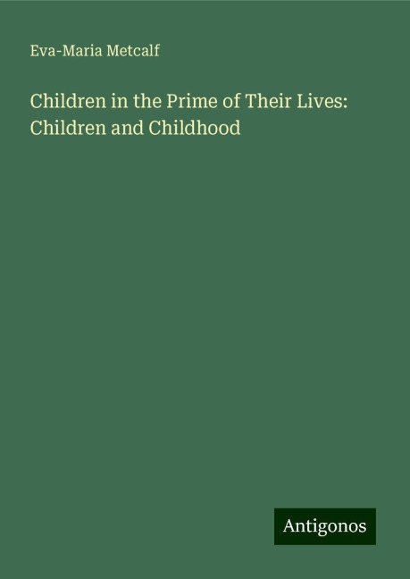 Children in the Prime of Their Lives: Children and Childhood