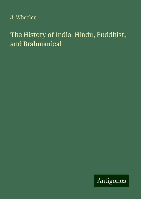 The History of India: Hindu, Buddhist, and Brahmanical