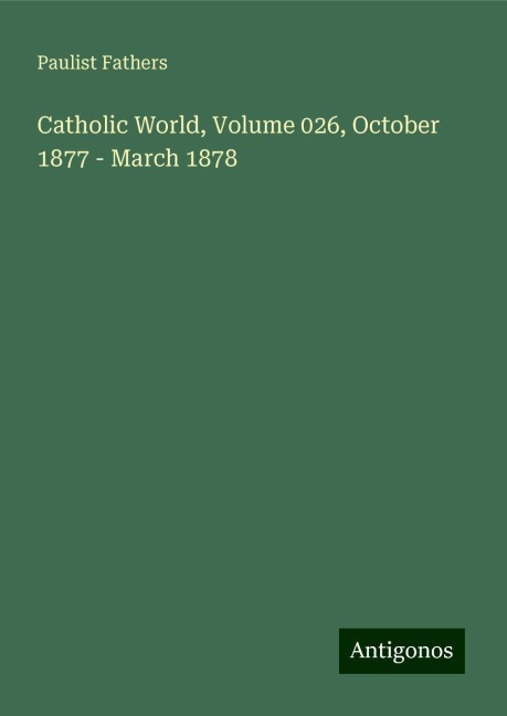 Catholic World, Volume 026, October 1877 - March 1878