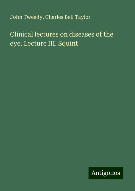Clinical lectures on diseases of the eye. Lecture III. Squint