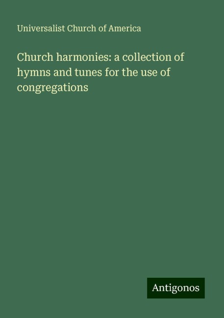 Church harmonies: a collection of hymns and tunes for the use of congregations