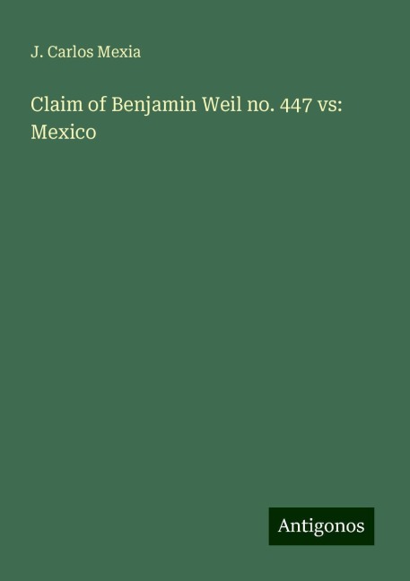 Claim of Benjamin Weil no. 447 vs: Mexico
