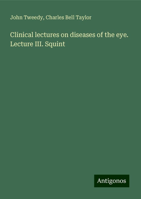 Clinical lectures on diseases of the eye. Lecture III. Squint