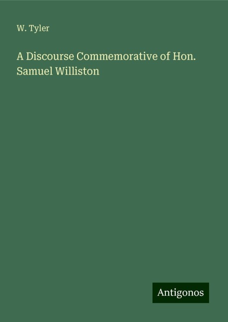 A Discourse Commemorative of Hon. Samuel Williston