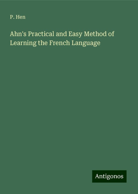 Ahns Practical and Easy Method of Learning the French Language