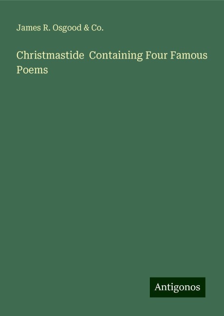 Christmastide  Containing Four Famous Poems