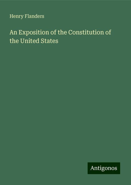 An Exposition of the Constitution of the United States