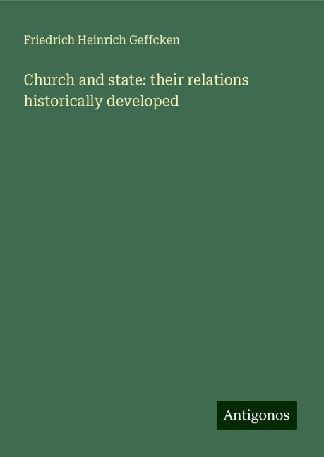 Church and state: their relations historically developed