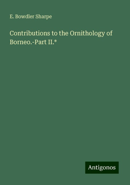 Contributions to the Ornithology of Borneo.-Part II.*