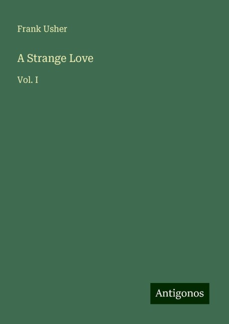 A Strange Love: Vol. I