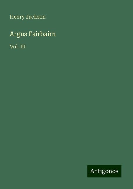 Argus Fairbairn: Vol. III
