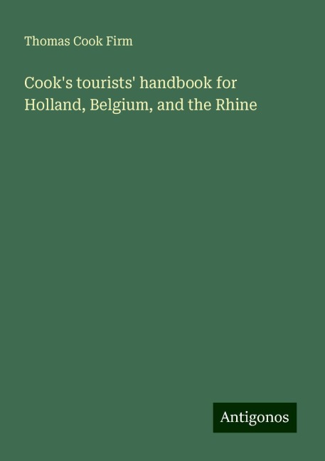 Cooks tourists handbook for Holland, Belgium, and the Rhine