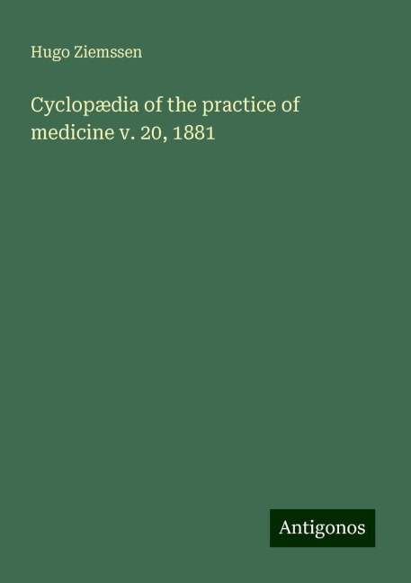 Cyclopædia of the practice of medicine v. 20, 1881