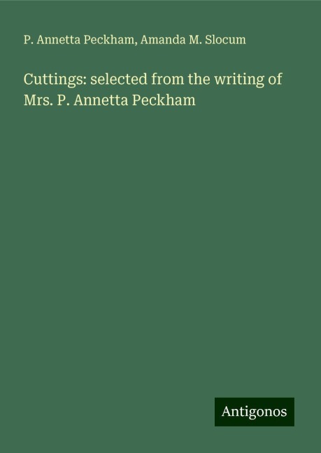Cuttings: selected from the writing of Mrs. P. Annetta Peckham