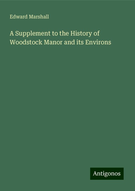 A Supplement to the History of Woodstock Manor and its Environs