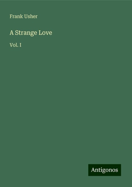 A Strange Love: Vol. I