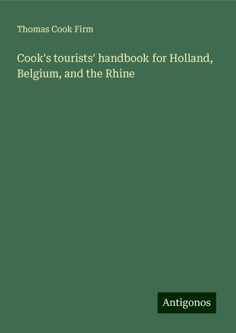 Cooks tourists handbook for Holland, Belgium, and the Rhine