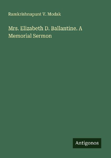 Mrs. Elizabeth D. Ballantine. A Memorial Sermon