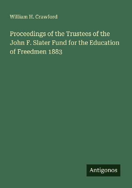 Proceedings of the Trustees of the John F. Slater Fund for the Education of Freedmen 1883