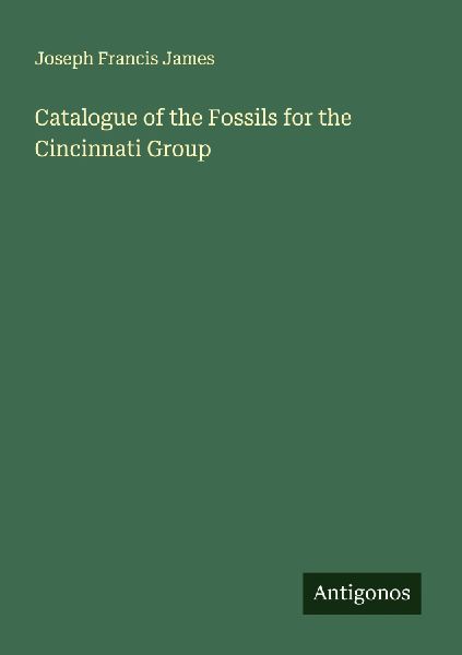Catalogue of the Fossils for the Cincinnati Group