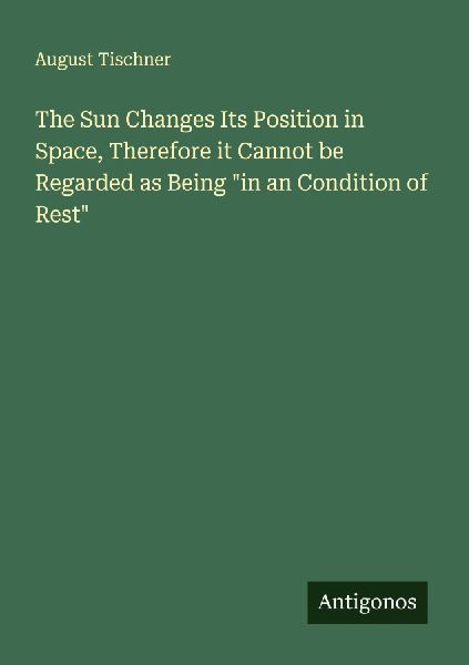 The Sun Changes Its Position in Space, Therefore it Cannot be Regarded as Being in an Condition of Rest