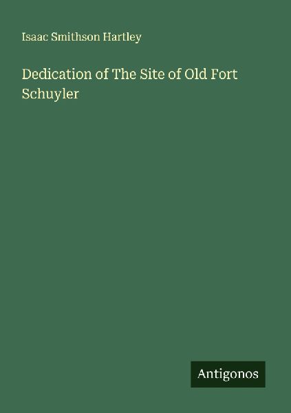Dedication of The Site of Old Fort Schuyler