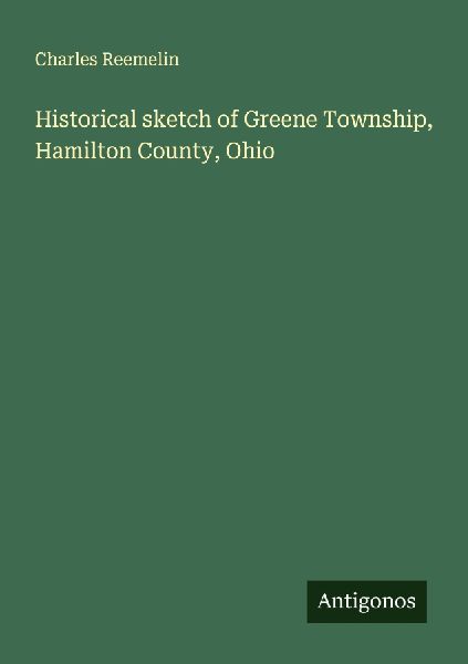 Historical sketch of Greene Township, Hamilton County, Ohio