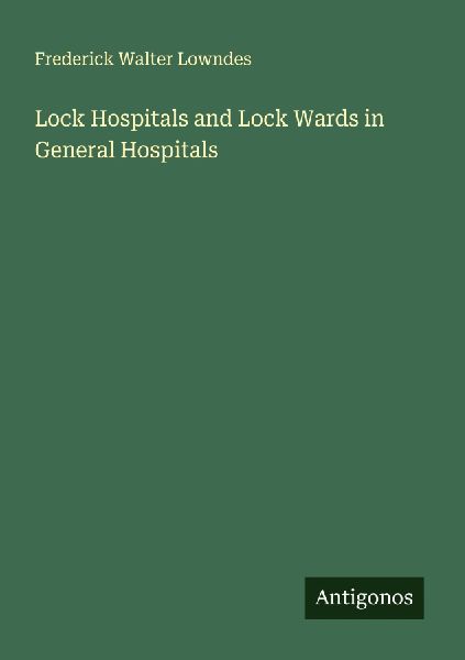 Lock Hospitals and Lock Wards in General Hospitals