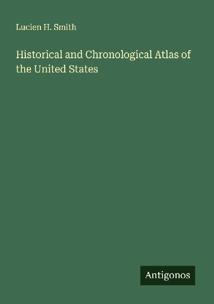 Historical and Chronological Atlas of the United States