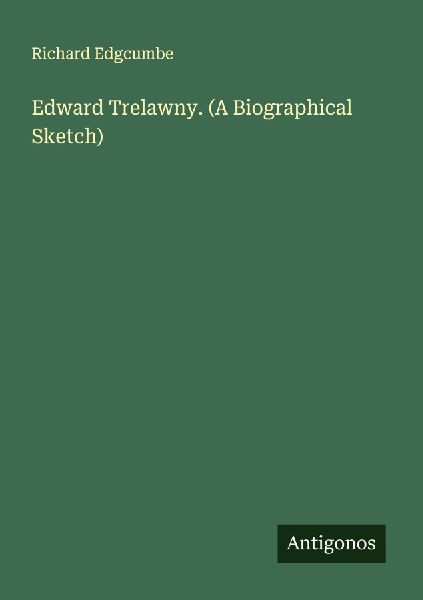 Edward Trelawny. (A Biographical Sketch)