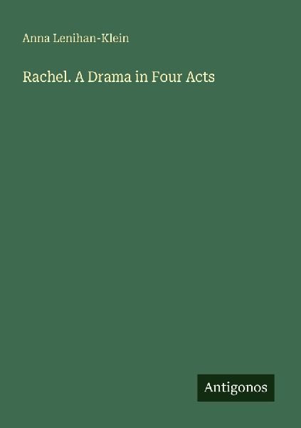 Rachel. A Drama in Four Acts