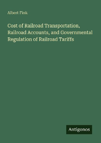 Cost of Railroad Transportation, Railroad Accounts, and Governmental Regulation of Railroad Tariffs