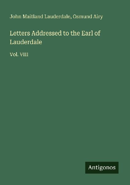Letters Addressed to the Earl of Lauderdale: Vol. VIII