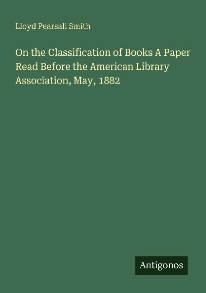 On the Classification of Books A Paper Read Before the American Library Association, May, 1882